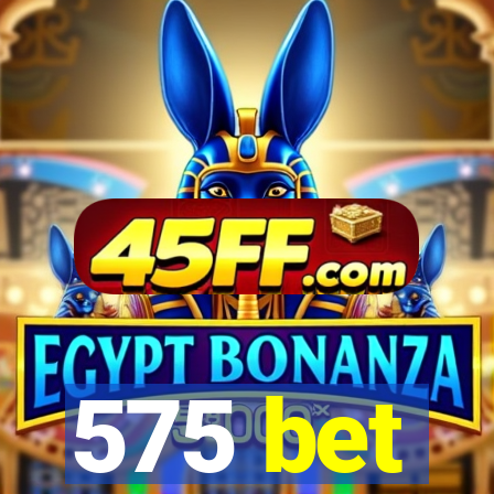 575 bet